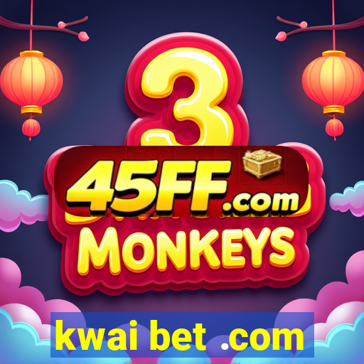 kwai bet .com